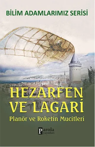 Hezarfen ve Lagari; Planör ve Roketin Mucitleri