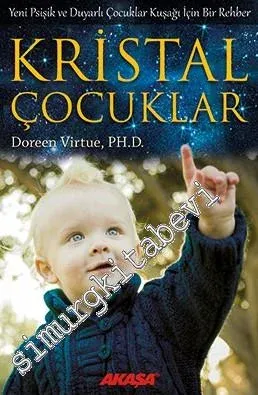 Kristal Çocuklar: Yeni Psişik ve Duyarlı Çocuklar Kuşağı İçin Bir Rehb