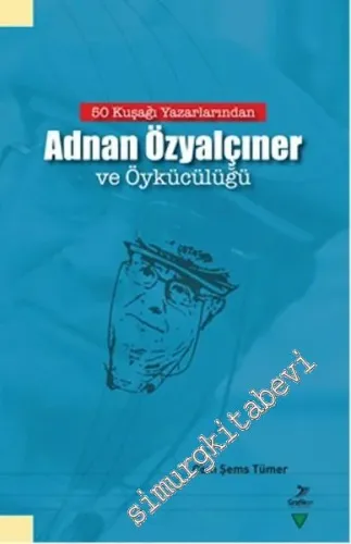 50 Kuşağı Yazarlarından Adnan Özyalçıner ve Öykücülüğü -