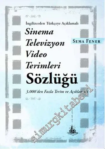 İngilizceden Türkçeye Açıklamalı Sinema Televizyon Video Terimleri Sözlüğü -