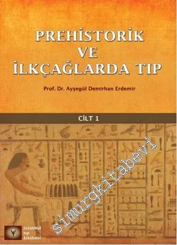 Prehistorik ve İlkçağlarda Tıp Cilt 1 -