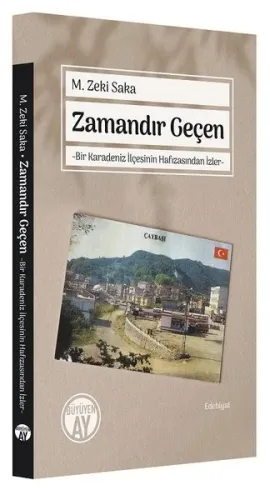 Zamandır Geçen;Bir Karadeniz İlçesinin Hafızasından İzler