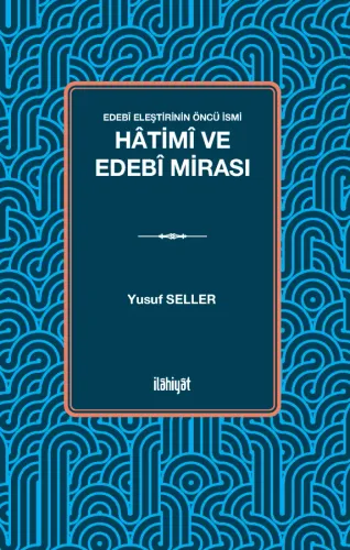 Edebî Eleştirinin Öncü İsmi: Hâtimî ve Edebî Mirası