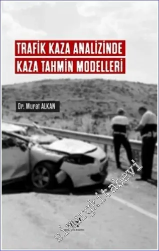 Trafik Kaza Analizinde Kaza Tahmin Modelleri  -         2022