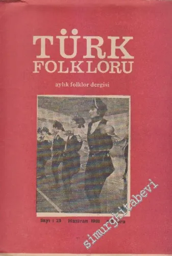 Türk Folkloru Aylık Folklor Dergisi - Sayı: 23    2  Haziran  1981