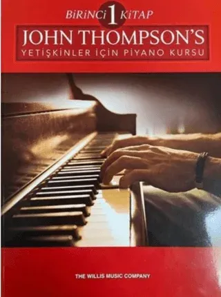 John Thompson’s Yetişkinler İçin Piyano Kursu Birinci Kitap John Thomp