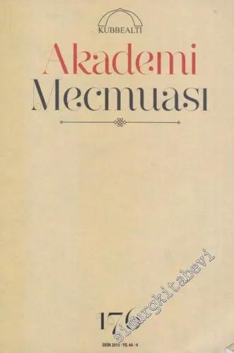 Kubbealtı Akademi Mecmuası  - Sayı: 176    44/4  Ekim 2015