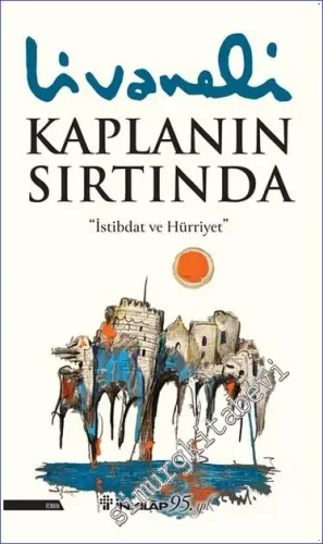 Kaplanın Sırtında : İstibdat ve Hürriyet -         2024