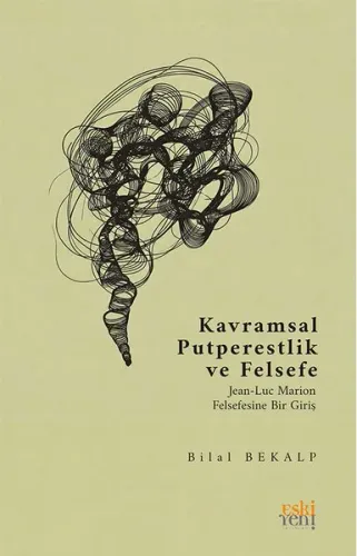 Kavramsal Putperestlik ve Felsefe; Jean-Luc Marion Felsefesine Bir Giriş