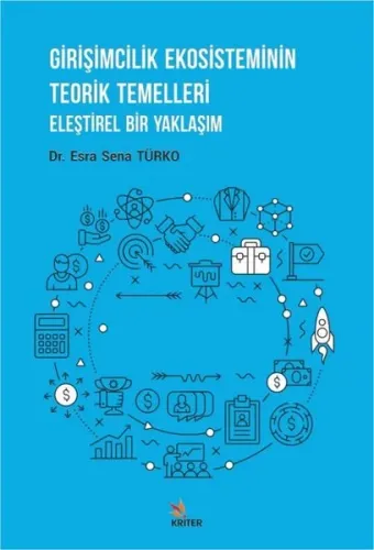 Girişimcilik Ekosisteminin Teorik Temelleri; Eleştirel Bir Yaklaşım