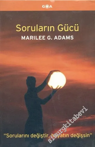 Soruların Gücü: Sorularını Değiştir Hayatın Değişsin -        2006