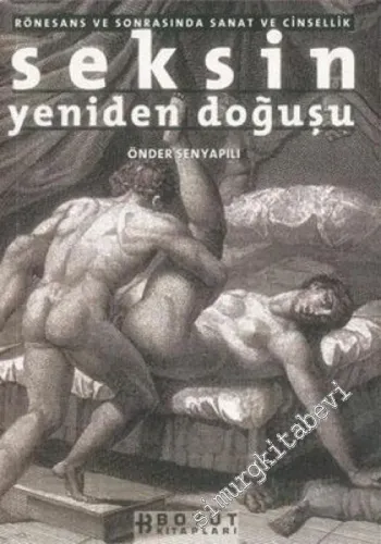 Rönesans ve Sonrasında Sanat ve Cinsellik: Seksin Yeniden Doğuşu -        2002