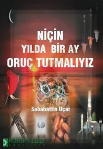 Niçin Yılda Bir Ay Oruç Tutmalıyız