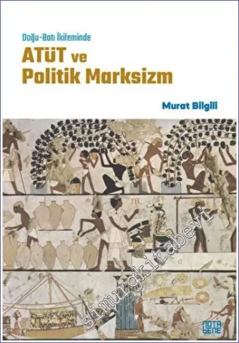 Doğu - Batı İkileminde ATÜT ve Politik Marksizm -         2023