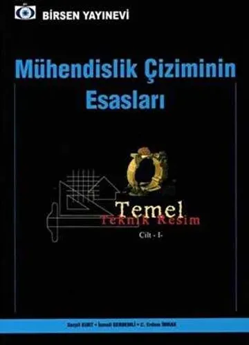 Mühendislik Çiziminin Esasları - Temel Teknik Resim Cilt 1