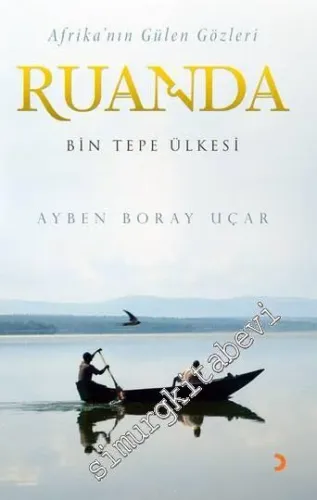 Afrika'nın Gülen Gözleri: Ruanda (Bin Tepe Ülkesi) -