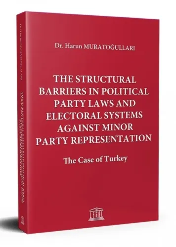 The Structural Barriers In Political Party Laws And Electoral Systems Against Minor Party Representation The Case Of Turkey
