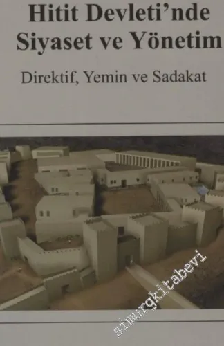 Hitit Devleti'nde Siyaset ve Yönetim : Direktif, Yemin ve Sadakat -         2018