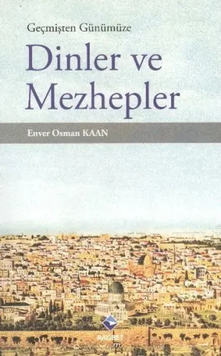 Geçmişten Günümüze Dinler ve Mezhepler | benlikitap.com