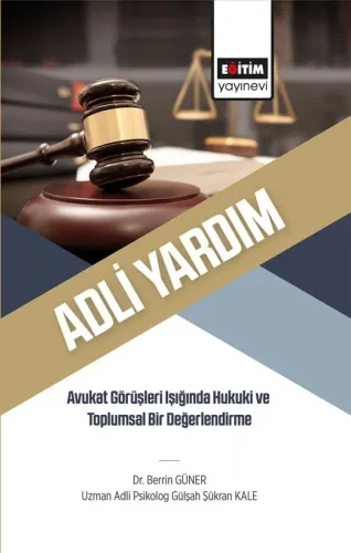 ADLİ YARDIM - Avukat Görüşleri Işığında Hukuki ve Toplumsal Bir Değerlendirme