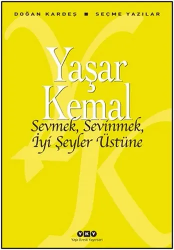 Sevmek, Sevinmek, İyi Şeyler Üstüne; Seçme Yazılar