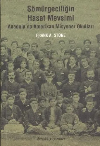 Sömürgeciliğin Hasat Mevsimi; Anadolu'da Amerikan Misyoner Okulları