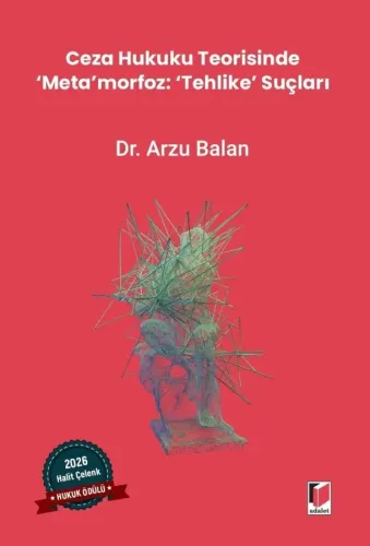 Ceza Hukuku Teorisinde ‘Meta'morfoz: ‘Tehlike' Suçları