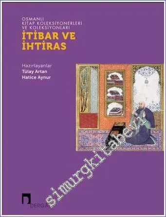 İtibar ve İhtiras: Osmanlı Kitap Koleksiyonerleri ve Koleksiyonları -         2023