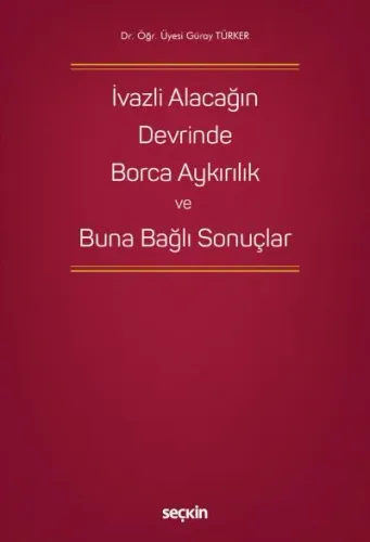 İvazlı Alacağın Devrinde Borca Aykırılık ve Buna Bağlı Sonuçlar