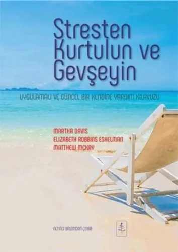 Stresten Kurtulun ve Gevşeyin; Uygulamalı ve Güncel Bir Kendine Yardım Kılavuzu