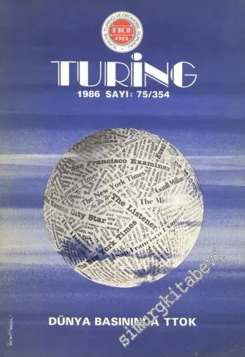 Turing - Türkiye Turing ve Otomobil Kurumu Belleteni: Dünya Basınında TTOK - Sayı: 75 - 354, 1986       1986