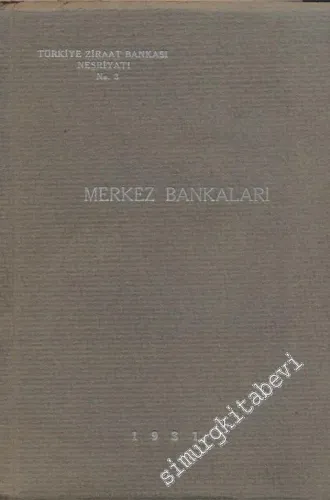 Merkez Bankaları - Merkez Bankaları Teşkilatının Tetkiki ve İmtiyaz Mukavelenamelerinin Tahlili -