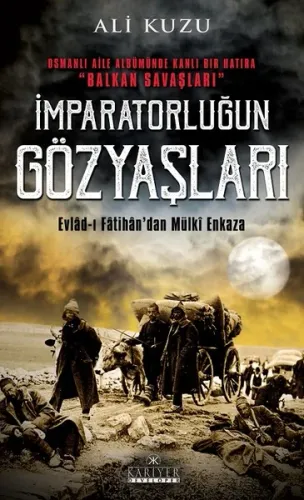 İmparatorluğun Gözyaşları Evlad ı Fatihandan Mülki Enkaza