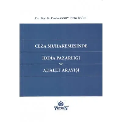 Ceza Muhakemesinde İddia Pazarlığı