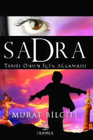 Sadra Tanrı Onun İçin Ağlamadı