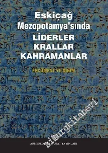 Eskiçağ Mezopotamyası'nda Liderler Krallar Kahramanlar -         2017