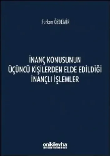 İnanç Konusunun Üçüncü Kişilerden Elde Edildiği İnançlı İşlemler