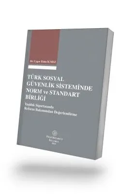 Türk Sosyal Güvenlik Sisteminde Norm ve Standart Birliği
