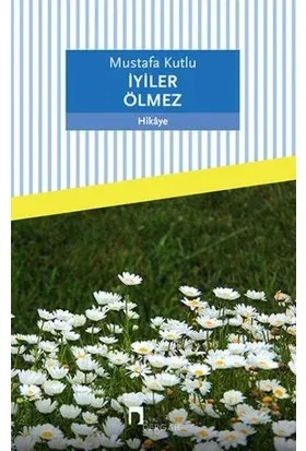 İYİLER ÖLMEZ