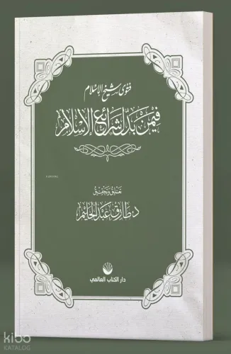 Fetvâ Şeyhulislâm fîmen Beddele Şerâii’l İslâm - Küresel Kitap - Selam