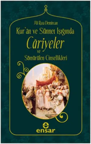 Kuran ve Sünnet Işığında Cariyeler ve Sömürülen Cinsellikleri | Ali Rı