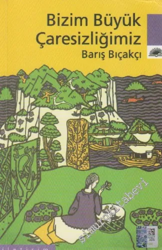 Bizim Büyük Çaresizliğimiz -