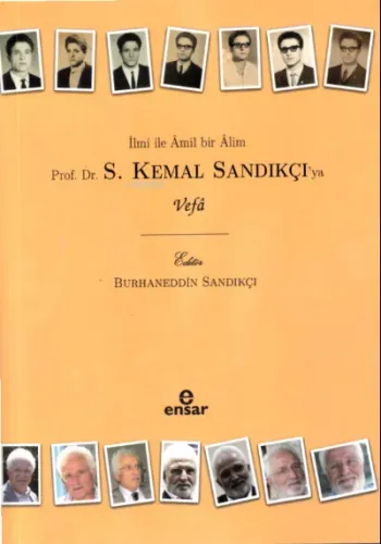 İlmi İle Âmil Bir Âlim  Prof. Dr. S. Kemal Sandıkçı'ya Vefa