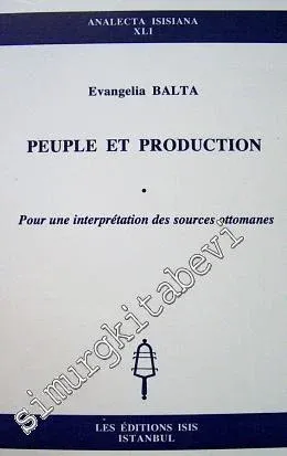 Peuple et Production: Pour une Interprétation des Sources Ottomanes -         1999