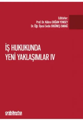 İş Hukukunda Yeni Yaklaşımlar IV