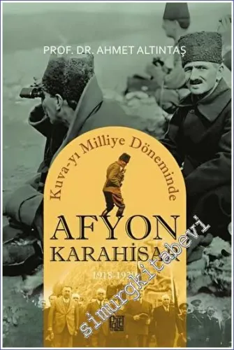 Kuva-yı Milliye Döneminde Afyonkarahisar 1918-1920 -         2023