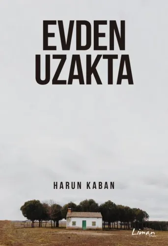 Evden Uzakta - Harun Kaban - Liman Kitapları