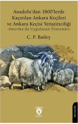 Anadolu’dan 1800’lerde Kaçırılan Ankara Keçileri ve Ankara Keçisi Yetiştiriciliği;Amerika’da Uygulanan Yöntemler