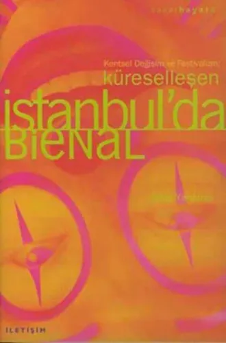 Küreselleşen İstanbul'da Bienal; Kentsel Değişim ve Festivalizm