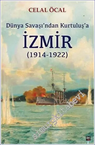 Dünya Savaşı’ndan Kurtuluş’a İzmir (1914 - 1922) -